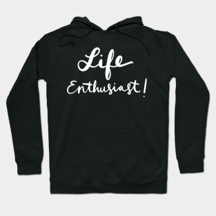 Life Enthusiast: Happiness and Positivity Gift T-Shirt Hoodie